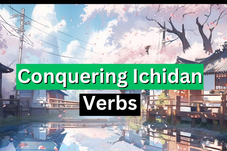 Conquer Ichidan Verbs A Guide for Japanese Learners